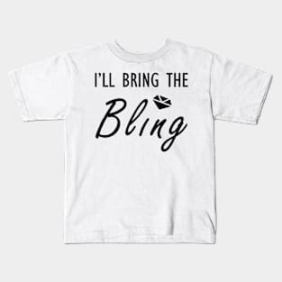 I'll bring the bling Kids T-Shirt